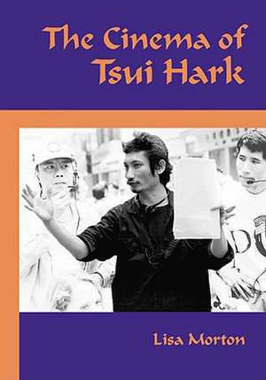 The Cinema of Tsui Hark de Lisa Morton