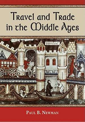 Travel and Trade in the Middle Ages de Paul B. Newman