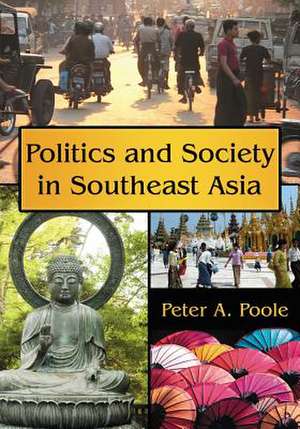 Politics and Society in Southeast Asia de Peter A. Poole