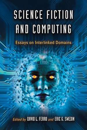 Science Fiction and Computing: Essays on Interlinked Domains de David L. Ferro