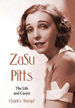 ZaSu Pitts: The Life and Career de Charles Stumpf