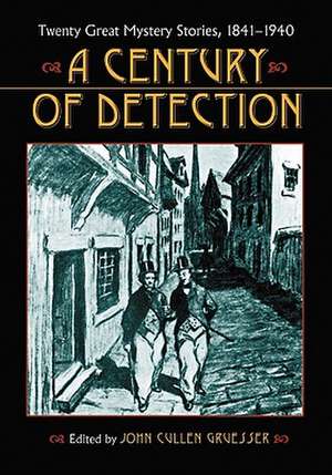 A Century of Detection: Twenty Great Mystery Stories, 1841-1940 de John Cullen Gruesser