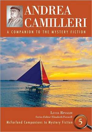 Andrea Camilleri: A Companion to the Mystery Fiction de Lucia Rinaldi