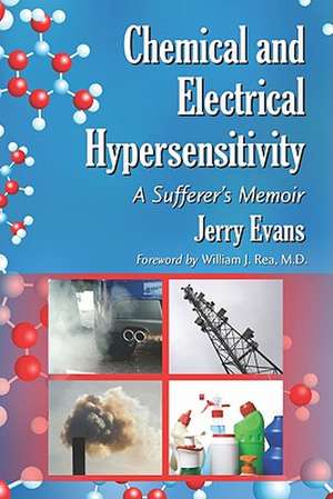 Chemical and Electrical Hypersensitivity: A Sufferer's Memoir de Jerry Evans