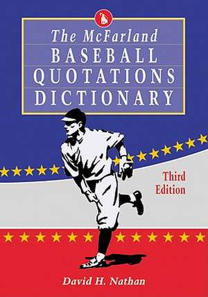 The McFarland Baseball Quotations Dictionary de David H. Nathan