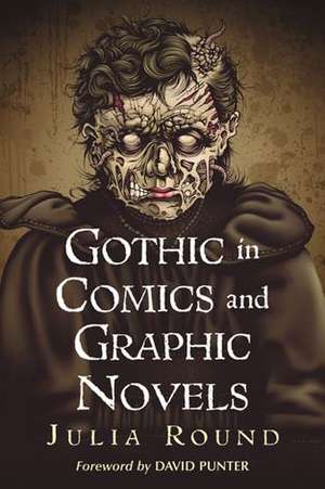 Gothic in Comics and Graphic Novels: A Critical Approach de Julia Round