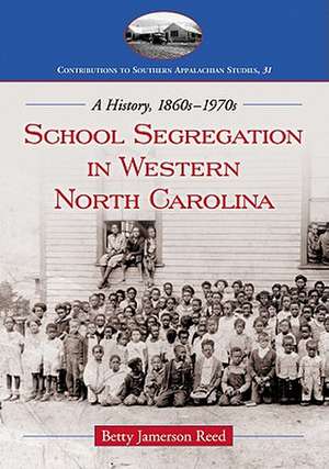 School Segregation in Western North Carolina: A History, 1860s-1970s de Betty Jamerson Reed