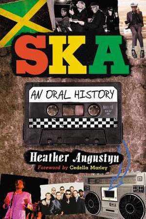 Ska: An Oral History de Heather Augustyn