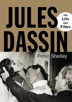 Jules Dassin: The Life and Films de Peter Shelley