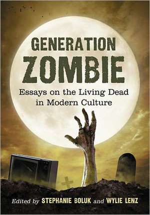 Generation Zombie: Essays on the Living Dead in Modern Culture de Stephanie Boluk