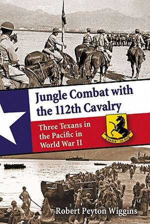 Jungle Combat W/The 112th Cavalry de Robert Peyton Wiggins