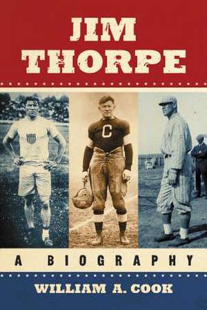 Jim Thorpe: A Biography de William A. Cook