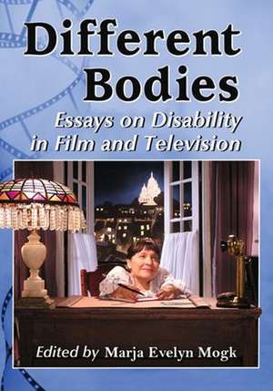 Different Bodies: Essays on Disability in Film and Television de Marja Evelyn Mogk