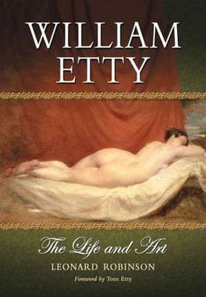 William Etty: The Life and Art de Jr. Robinson, Leonard