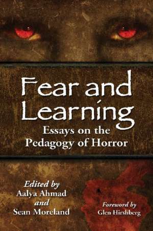 Fear and Learning: Essays on the Pedagogy of Horror de Glen Hirshberg