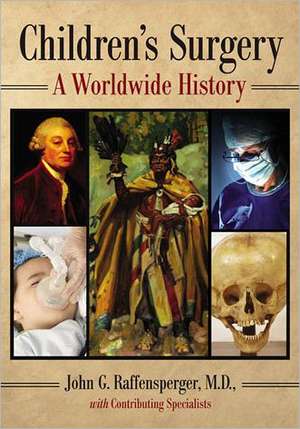 Children's Surgery: A Worldwide History de John G. Raffensperger