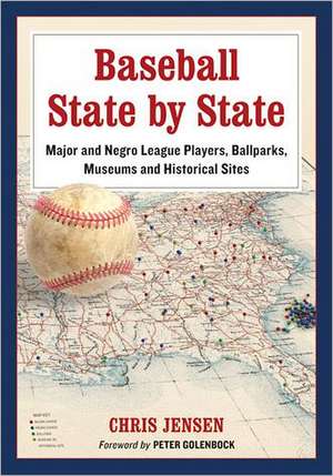 Baseball State by State: Major and Negro League Players, Ballparks, Museums and Historical Sites de Chris Jensen