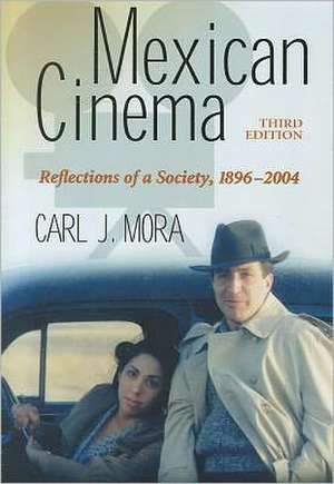 Mexican Cinema: Reflections of a Society, 1896-2004 de Carl J. Mora