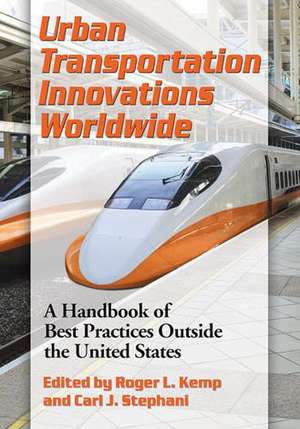 Urban Transportation Innovations Worldwide: A Handbook of Best Practices Outside the United States de Roger L. Kemp