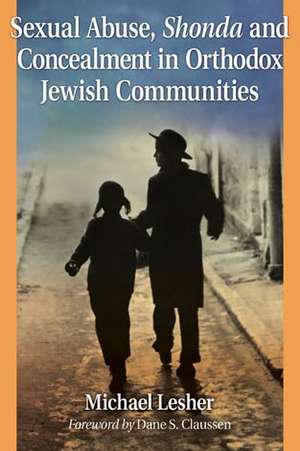 Sexual Abuse, Shonda and Concealment in Orthodox Jewish Communities de Michael Lesher