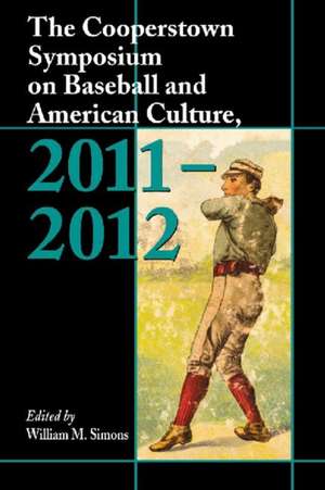 The Cooperstown Symposium on Baseball and American Culture de William M. Simons