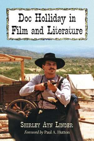 Doc Holliday in Film and Literature de Shirley Ayn Linder