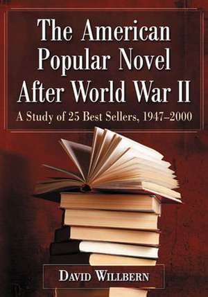 The American Popular Novel After World War II: A Study of 25 Best Sellers, 1947-2000 de David Willbern