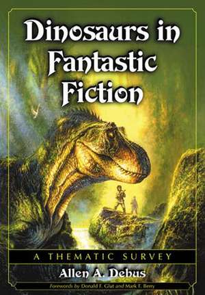 Dinosaurs in Fantastic Fiction: A Thematic Survey de Allen A. Debus