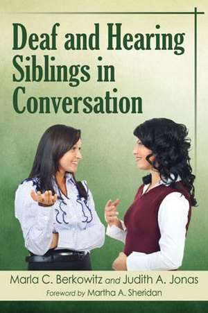 Deaf and Hearing Siblings in Conversation de Marla C. Berkowitz