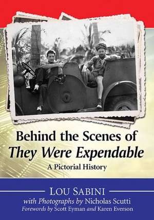 Behind the Scenes of They Were Expendable: A Pictorial History de Lou Sabini