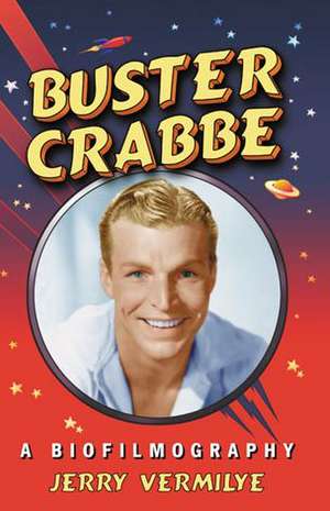 Buster Crabbe: A Biofilmography de Jerry Vermilye