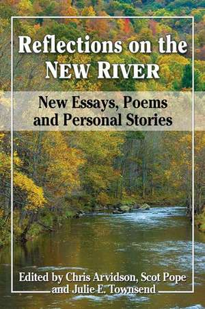 Reflections on the New River: New Essays, Poems and Personal Stories de Chris Arvidson