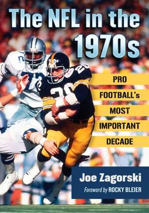 The NFL in the 1970s de Joe Zagorski