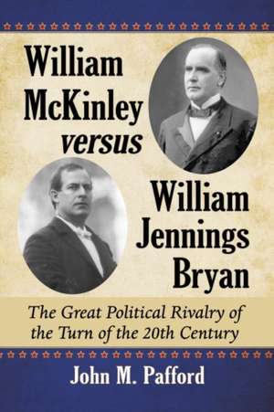 William McKinley versus William Jennings Bryan de John M. Pafford