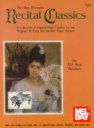 Recital Classics: A Collection of Original Piano Classics de Uri Ayn Rovner