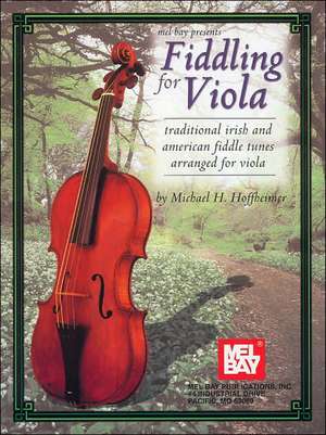 Fiddling for Viola: Traditional Irish and American Fiddle Tunes Arranged for Viola de Michael Hoffheimer