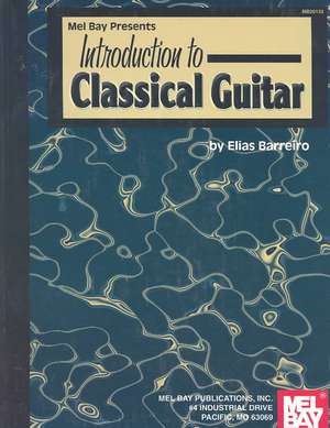 Introduction to Classical Guitar de Elias Barreiro