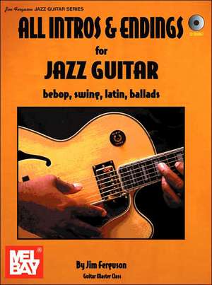 All Intros & Endings for Jazz Guitar: Bebop, Swing, Latin, Ballads de Jim Ferguson