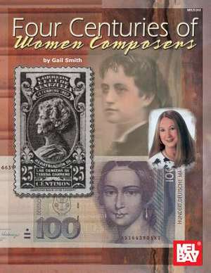 Four Centuries of Women Composers de Gail Smith