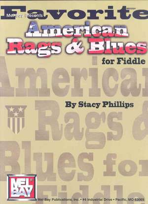 Mel Bay Presents Favorite American Rags & Blues for Fiddle de Stacy Phillips