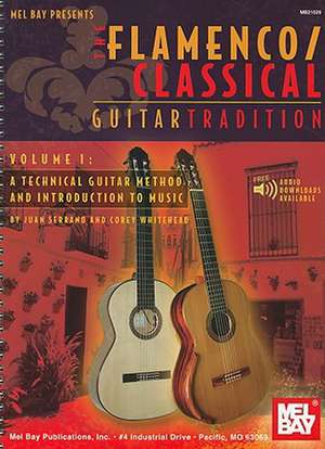 The Flamenco/Classical Guitar Tradition, Volume 1: A Technical Guitar Method and Introduction to Music de Juan Serrano