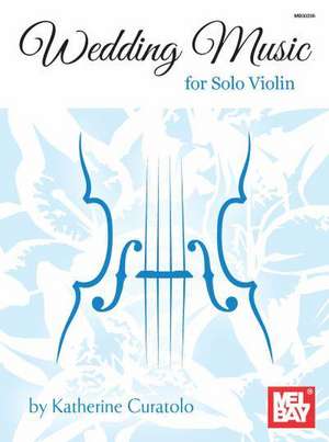 Wedding Music for Solo Violin de Katherine Curatolo