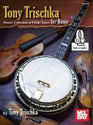 Tony Trischka Master Collection of Fiddle Tunes for Banjo de Tony Trischka