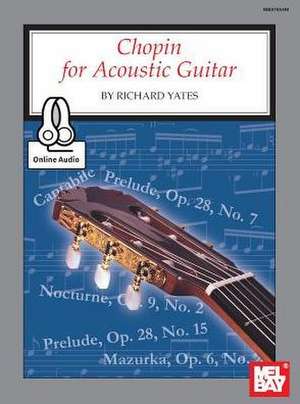 Chopin for Acoustic Guitar de Richard Yates