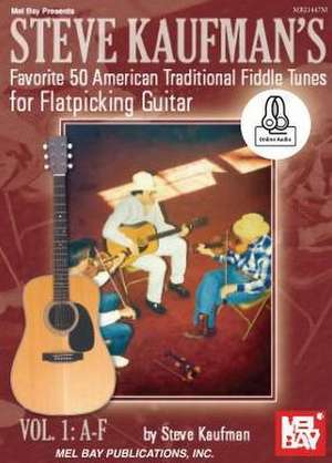 Steve Kaufman's Favorite 50 American Traditional Fiddle Tunes de Steve Kaufman