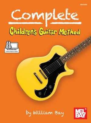 Complete Children's Guitar Method de William Bay