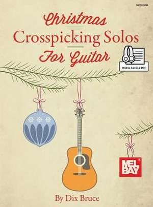 Christmas Crosspicking Solos for Guitar de Dix Bruce