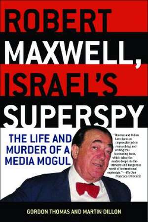 Robert Maxwell, Israel's Superspy: The Life and Murder of a Media Mogul de Gordon Thomas