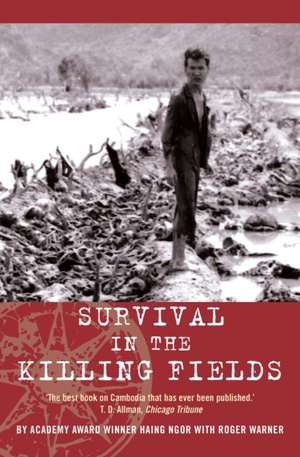 Survival in the Killing Fields de Haing Ngor