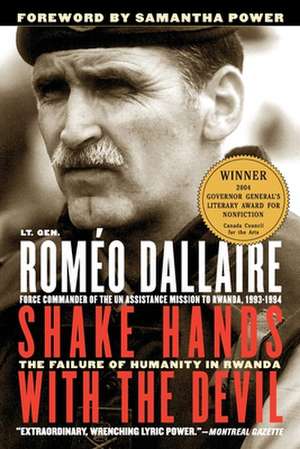 Shake Hands with the Devil: The Failure of Humanity in Rwanda de Roméo Dallaire